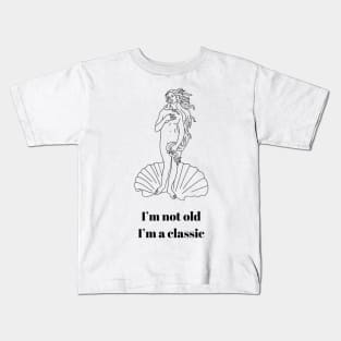 I’m Not Old I’m A Classic Aphrodite Goddess - Funny Quote Kids T-Shirt